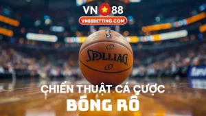 Chiến thuật cá cược bóng rổ VN88