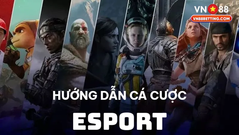 Hướng dẫn cá cược Esport VN88