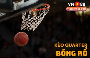 Kèo quarter bóng rổ VN88