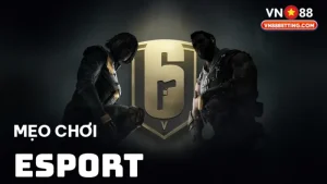 Mẹo chơi Esport VN88